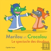 Marilou Et Crocolou ; Le Spectacle Des Doudous