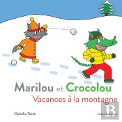 Marilou Et Crocolou ; Vacances À La Montagne