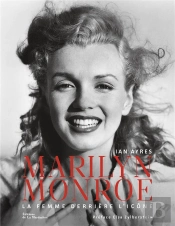 Marilyn Monroe : La Femme Derrière L'Icône