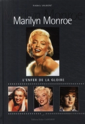 Marilyn Monroe ; L'Enfer De La Gloire