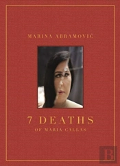 Marina Abramovic: 7 Deaths Of Maria Callas