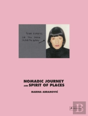 Marina Abramovic: Nomadic Journey And Spirit Of Places
