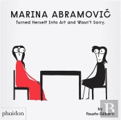 Marina Abramovic Turned Herself Into Art And Wasn'T Sorry.