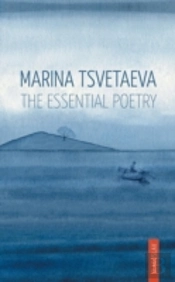 Marina Tsvetaeva: The Essential Poetry