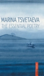Marina Tsvetaeva: The Essential Poetry