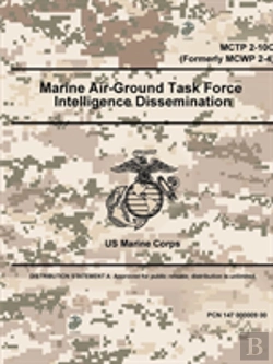 Bertrand.pt - Marine Air-Ground Task Force Intelligence Dissemination - Mctp 2-10c (Formerly Mcwp 2-4)