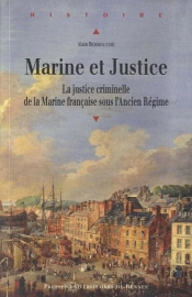 Marine Et Justice ; La Justice Criminelle De La Marine Française Sous L'Ancien Régime
