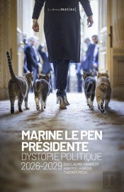 Marine Le Pen Présidente : Dystopie Politique 2026-2029