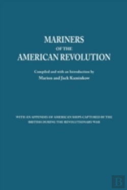 Bertrand.pt - Mariners Of The American Revolution. With An Appendix Of American Ships Captured By The British During The Revolutionary War