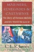 Mariners, Renegades And Castaways - The Story Of Herman Melville And The World We Live In