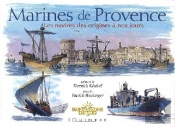 Marines De Provence ; Histoire Des Bâteaux Des Côtes De Provence Des Origines À Nos Jours