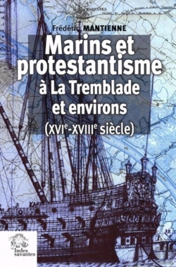 Bertrand.pt - Marins Et Protestantisme À La Tremblade Et Environs (Xvie-Xviiie Siècle) (2e Édition)