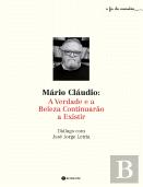 Mário Cláudio - A Verdade e a Beleza Continuarão a Existir