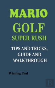 Mario Golf Super Rush Tips And Tricks, Guide And Walkthrough