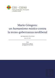 Mario Gongora: Un Humanismo Mistico Contra La Tecno-Gobernanza Neoliberal. Infor