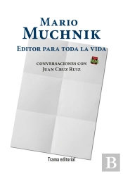 Mario Muchnik. Editor Para Toda La Vida