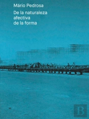 Mario Pedrosa. De La Naturaleza Afectiva De La Forma
