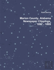Marion County, Alabama Newspaper Clippings, 1897 - 1899