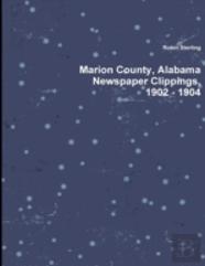 Marion County, Alabama Newspaper Clippings, 1902 - 1904