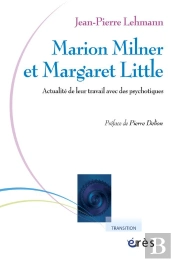 Marion Milner Et Margaret Little. Actualite De Leur Travail Avec Des Psychotiques