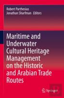 Maritime And Underwater Cultural Heritage Management On The Historic And Arabian Trade Routes