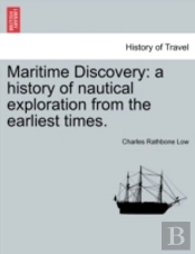 Maritime Discovery: A History Of Nautical Exploration From The Earliest Times.