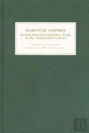 Maritime Empires - British Imperial Maritime Trade In The Nineteenth Century