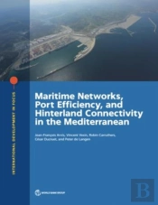 Maritime Networks, Port Efficiency, And Hinterland Connectivity In The Mediterranean