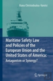 Maritime Safety Law And Policies Of The European Union And The United States Of America: Antagonism Or Synergy?