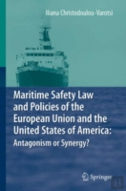 Bertrand.pt - Maritime Safety Law And Policies Of The European Union And The United States Of America: Antagonism Or Synergy?