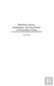 Maritime Sector, Institutions, And Sea Power Of Premodern China