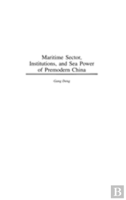 Bertrand.pt - Maritime Sector, Institutions, And Sea Power Of Premodern China
