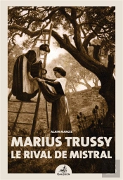 Marius Trussy, Le Rival De Mistral