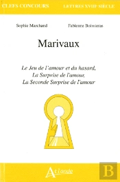 Marivaux ; Le Jeu De L'Amour Et Du Hasard, La Surprise De L'Amour, La Seconde Surprise De L'Amour