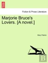 Marjorie Bruce'S Lovers. (A Novel.)
