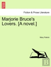 Marjorie Bruce'S Lovers. (A Novel.)