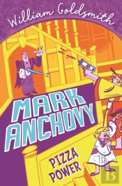 Mark Anchovy: Pizza Power (Mark Anchovy 3)
