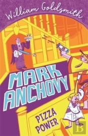 Mark Anchovy: Pizza Power (Mark Anchovy 3)
