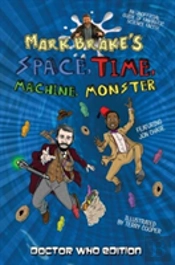 Mark Brake'S Space, Time, Machine, Monster: Doctor Who Edition