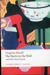 Mark On The Wall And Other Short Fiction