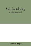 Mark, The Match Boy