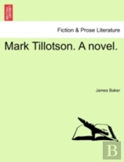 Mark Tillotson. A Novel.
