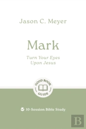 Mark: Turn Your Eyes Upon Jesus