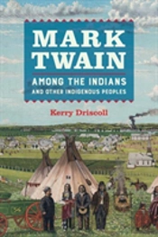 Mark Twain Among The Indians And Other Indigenous Peoples