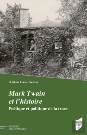 Mark Twain Et L'Histoire : Poétique Et Politique De La Trace