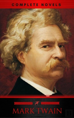 Bertrand.pt - Mark Twain: The Complete Novels (Xvii Classics) (The Greatest Writers Of All Time) Included Bonus + Active Toc