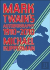 Mark Twain'S Autobiography 1910-2010