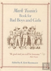 Mark Twain'S Book For Bad Boys And Girls