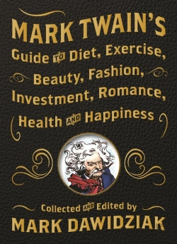 Bertrand.pt - Mark Twain'S Guide To Diet, Exercise, Beauty, Fashion, Investment, Romance, Health And Happiness