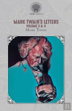 Bertrand.pt - Mark Twain'S Letters Volume 3 & 4